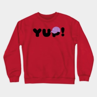 Yup Crewneck Sweatshirt